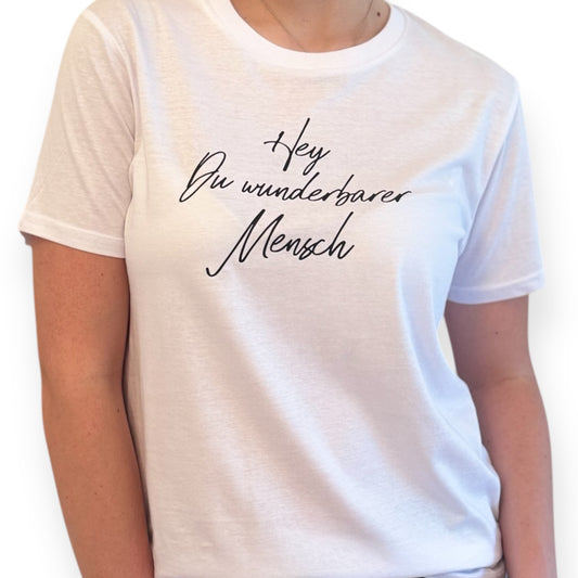 Neuer Druck: T-Shirt "Hey Du wunderbarer Mensch" in weiß, Druckfarbe schwarz