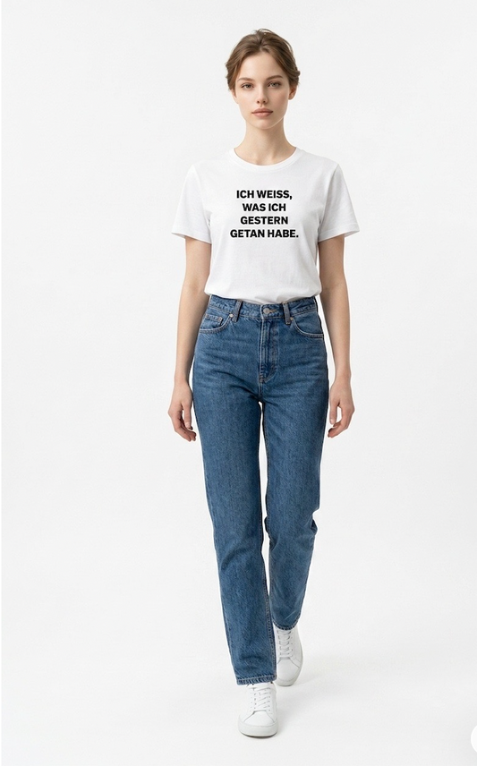 T-Shirt "Ich weiß, was ich gestern getan habe" in weiß, Druckfarbe schwarz