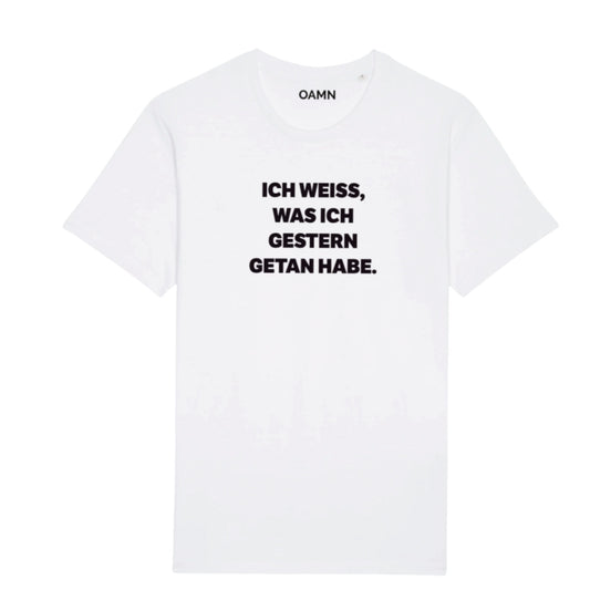 T-Shirt "Ich weiß, was ich gestern getan habe" in weiß, Druckfarbe schwarz