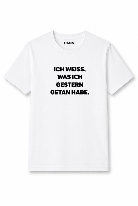 T-Shirt "Ich weiß, was ich gestern getan habe" in weiß, Druckfarbe schwarz
